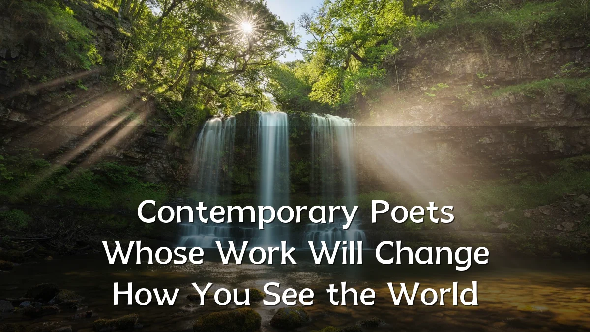 Contemporary Poets Whose Work Will Change How You See the World