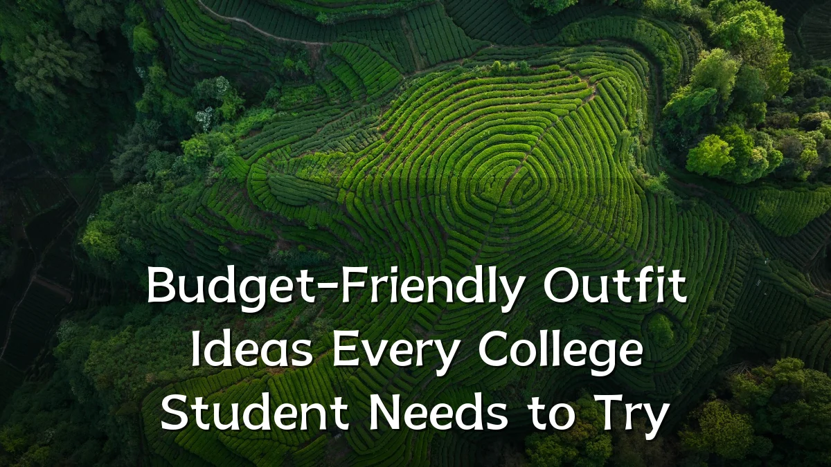 Budget-Friendly Outfit Ideas Every College Student Needs to Try
