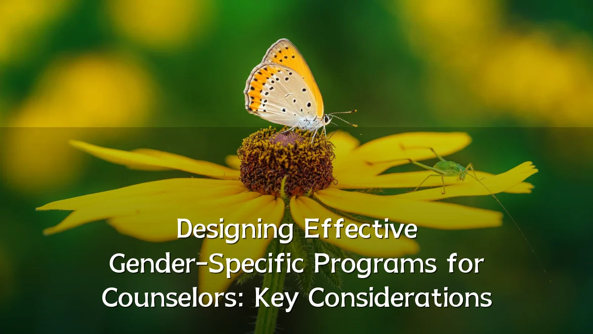 Designing Effective Gender-Specific Programs for Counselors: Key Considerations