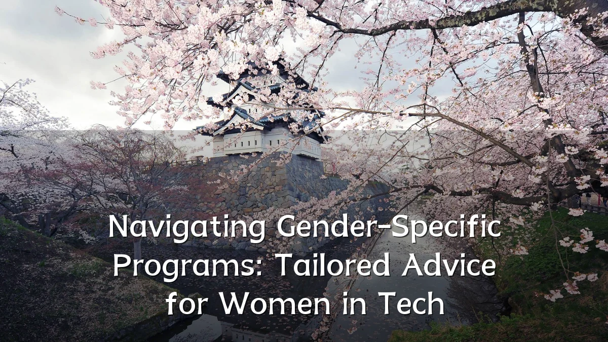 Navigating Gender-Specific Programs: Tailored Advice for Women in Tech