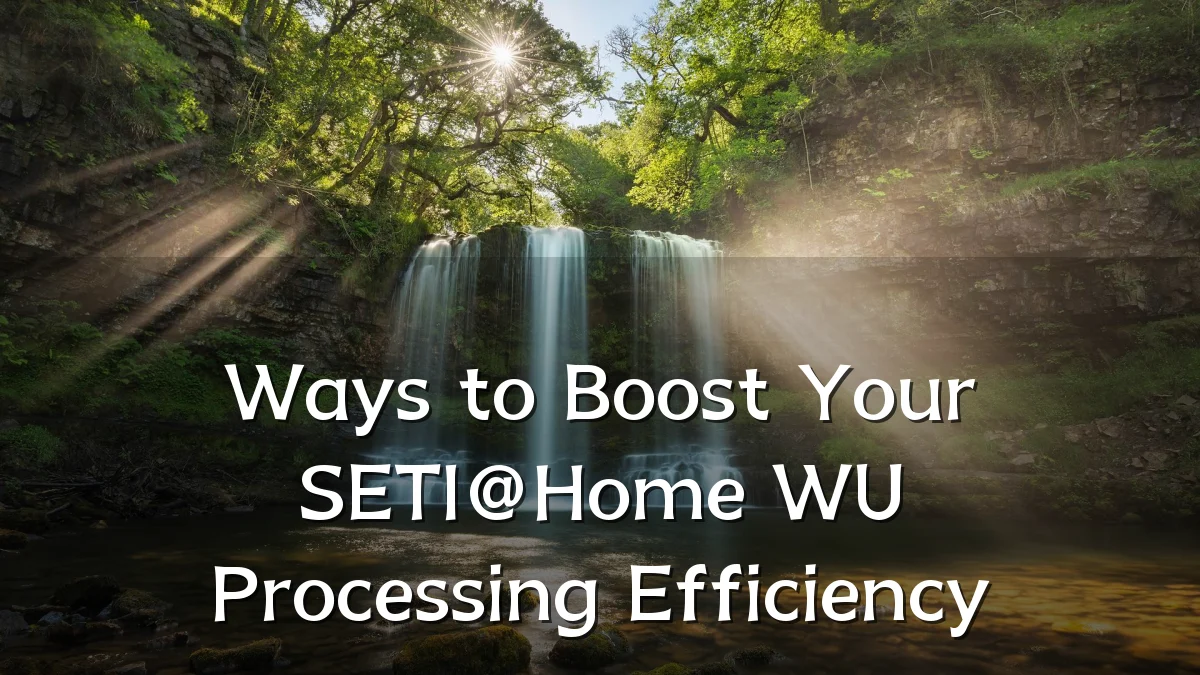 Ways to Boost Your SETI@Home WU Processing Efficiency